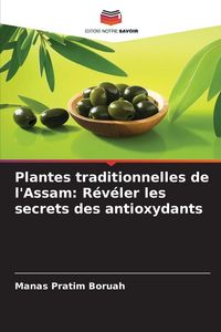 Produktbild: Plantes traditionnelles de l'Assam: R&eacute;v&eacute;ler les secrets des antioxydants