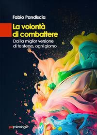 Produktbild: La volont&agrave; di combattere. Dai la miglior versione di te stesso, ogni giorno