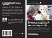 Produktbild: Producci&oacute;n y optimizaci&oacute;n de prote&iacute;nas antif&uacute;ngicas utilizando Taguchi DOE