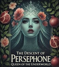 Produktbild: The Descent of Persephone:Queen of the Underworld
