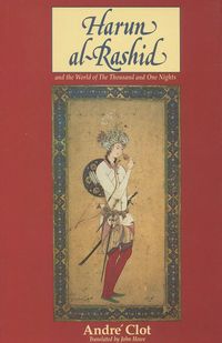 Produktbild: Clot, A: Harun Al-Rashid and the World of the Thousand and O