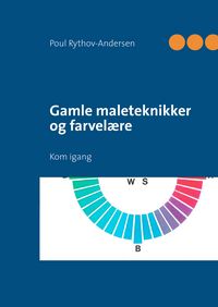 Produktbild: Gamle maleteknikker og farvel&aelig;re