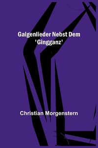 Bild vom Artikel Galgenlieder nebst dem 'Gingganz' vom Autor Christian Morgenstern