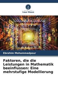 Produktbild: Faktoren, die die Leistungen in Mathematik beeinflussen: Eine mehrstufige Modellierung