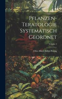 Produktbild: Pflanzen-Teratologie Systematisch Geordnet; Volume 2