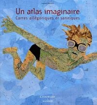Produktbild: Un Atlas Imaginaire ; Cartes Allegoriques et Satariques