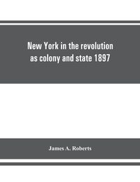 Produktbild: New York in the revolution as colony and state 1897
