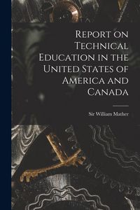 Produktbild: Report on Technical Education in the United States of America and Canada [microform]