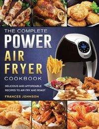 Produktbild: The Complete Power Air Fryer Cookbook