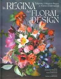 Produktbild: La regina del floral design. Tulipina, il magico regno di Kiana Underwood