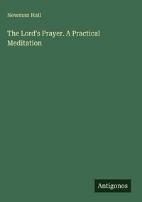 Produktbild: The Lord's Prayer. A Practical Meditation