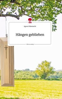 Produktbild: H&auml;ngen geblieben. Life is a Story - story.one