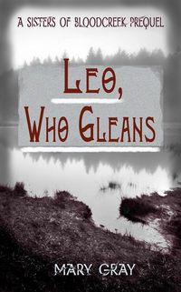 Produktbild: Leo, Who Gleans: A Sisters of Bloodcreek Prequel