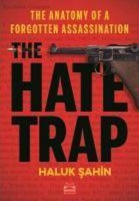 Produktbild: The Hate Trap - The Anatomy of a Forgotten Assassination