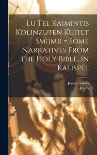 Produktbild: Lu tel kaimintis kolinzuten kuitlt smiimii = Some narratives from the Holy Bible, in Kalispel