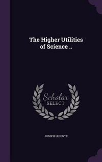 Produktbild: The Higher Utilities of Science ..