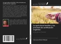 Produktbild: La agricultura familiar y los procesos de certificaci&oacute;n org&aacute;nica: