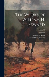 Produktbild: The Works of William H. Seward; Volume 03