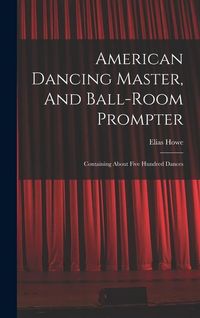 Produktbild: American Dancing Master, And Ball-room Prompter