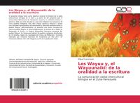 Produktbild: Los Wayuu y, el Wayuunaiki: de la oralidad a la escritura