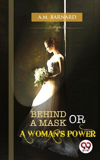 Produktbild: Behind a Mask; or, a Woman's Power