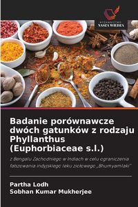 Produktbild: Badanie por&oacute;wnawcze dw&oacute;ch gatunk&oacute;w z rodzaju Phyllanthus (Euphorbiaceae s.l.)