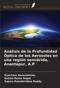 Produktbild: An&aacute;lisis de la Profundidad &Oacute;ptica de los Aerosoles en una regi&oacute;n semi&aacute;rida, Anantapur, A.P