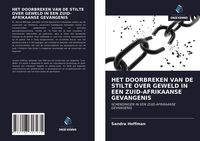 Produktbild: HET DOORBREKEN VAN DE STILTE OVER GEWELD IN EEN ZUID-AFRIKAANSE GEVANGENIS