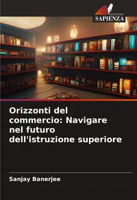 Produktbild: Orizzonti del commercio: Navigare nel futuro dell'istruzione superiore
