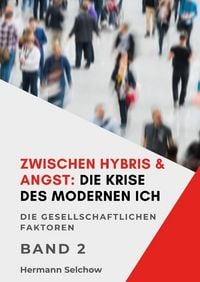 Produktbild: Zwischen Hybris & Angst: Die Krise des modernen Ich Band II