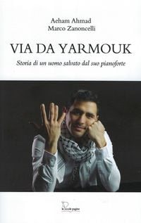 Produktbild: Via da Yarmouk. Storia di un uomo salvato dal suo pianoforte