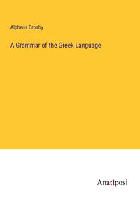 Produktbild: A Grammar of the Greek Language