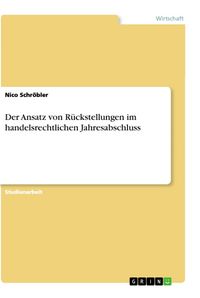 Produktbild: Der Ansatz von R&uuml;ckstellungen im handelsrechtlichen Jahresabschluss