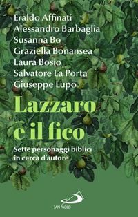 Produktbild: Lazzaro e il fico. Sette personaggi biblici in cerca d'autore