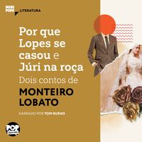 Produktbild: Por que Lopes se casou e J&uacute;ri na ro&ccedil;a: Dois contos de Monteiro Lobato