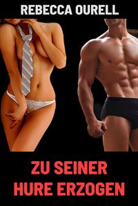 Produktbild: Zu seiner Hure erzogen