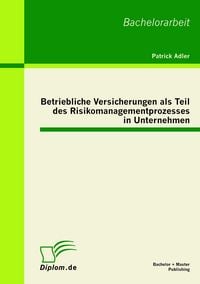 Produktbild: Betriebliche Versicherungen als Teil des Risikomanagementprozesses in Unternehmen