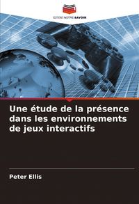 Produktbild: Une &eacute;tude de la pr&eacute;sence dans les environnements de jeux interactifs