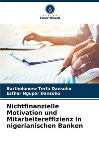 Produktbild: Nichtfinanzielle Motivation und Mitarbeitereffizienz in nigerianischen Banken