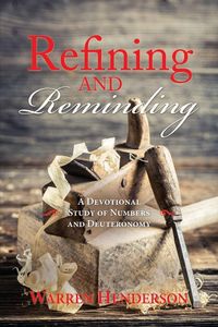 Produktbild: Refining and Reminding - A Devotional Study of Numbers and Deuteronomy