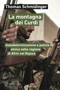 Produktbild: La montagna dei Curdi. Autodeterminazione e pulizia etnica nella regione di Afrin nel Rojava