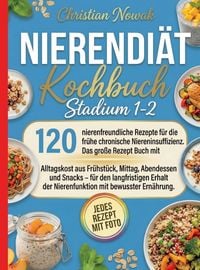 Produktbild: Nierendi&auml;t Kochbuch Stadium 1-2- Jedes Rezept mit Foto. 120 nierenfreundliche Rezepte f&uuml;r die fr&uuml;he chronische Niereninsuffizienz.
