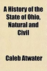 Produktbild: A History of the State of Ohio, Natural and Civil