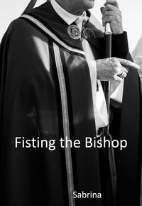 Produktbild: Fisting the Bishop (A priest's adventures)