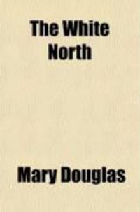 Produktbild: The White North; With Nordenskiold, de Long, and Nansen