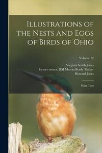 Produktbild: Illustrations of the Nests and Eggs of Birds of Ohio: With Text; Volume 12