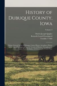 Produktbild: History of Dubuque County, Iowa; Being a General Survey of Dubuque County History, Including a History of the City of Dubuque and Special Account of D