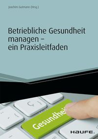 Produktbild: Betriebliche Gesundheit managen - ein Praxisleitfaden