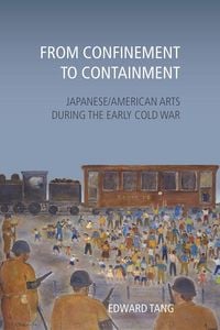 Produktbild: From Confinement to Containment: Japanese/American Arts During the Early Cold War