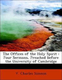 Produktbild: Simeon, V: Offices of the Holy Spirit : Four Sermons, Preach